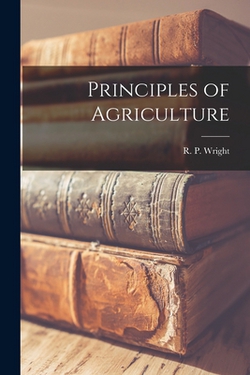 Principles of Agriculture|R. P. Wright