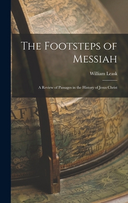 The Footsteps of Messiah|William Leask