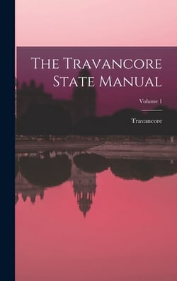 The Travancore State Manual|Travancore