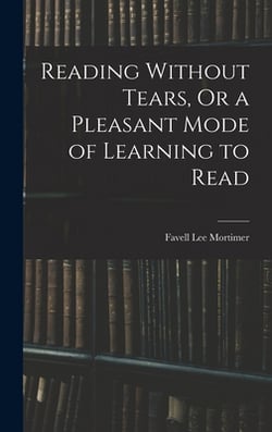 Reading Without Tears, Or a Pleasant Mode of Learning to Read|Favell Lee Mortimer