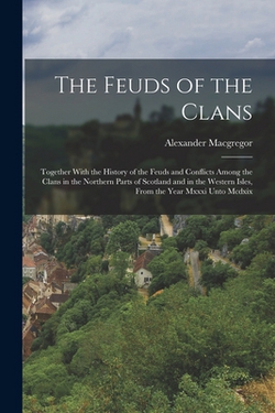 The Feuds of the Clans|Alexander MacGregor
