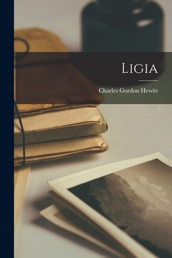 Ligia|Charles Gordon Hewitt