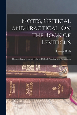 Notes, Critical and Practical, On the Book of Leviticus|George Bush