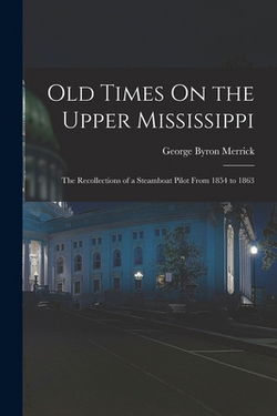 Old Times On the Upper Mississippi|George Byron Merrick