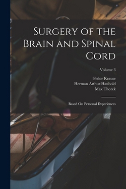 Surgery of the Brain and Spinal Cord|Fedor Krause