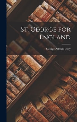 St. George for England|George Alfred Henty