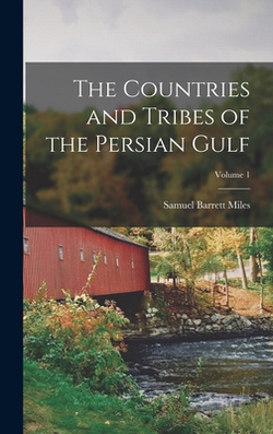 The Countries and Tribes of the Persian Gulf|Samuel Barrett Miles