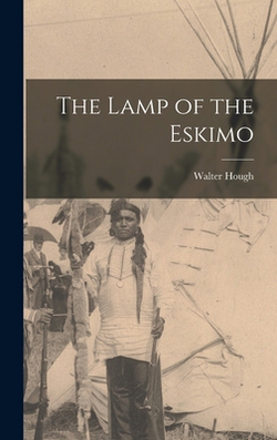The Lamp of the Eskimo|Walter Hough