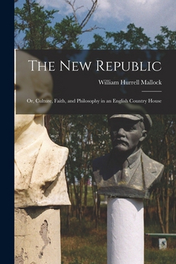 The New Republic|William Hurrell Mallock