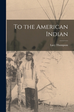 To the American Indian|Lucy Thompson