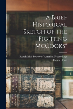 A Brief Historical Sketch of the Fighting McCooks|Henry Howe