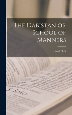 The Dabistan or School of Manners|David Shea