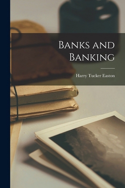 Banks and Banking|Easton Harry Tucker