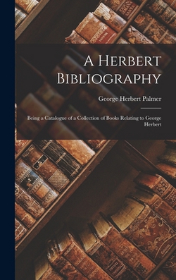 A Herbert Bibliography|Palmer George Herbert