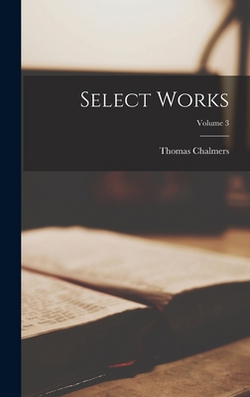 Select Works|Thomas Chalmers