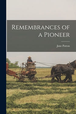 Remembrances of a Pioneer|Jane Patton