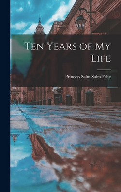 Ten Years of my Life|Felix Princess Salm-Salm
