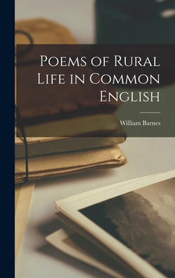 Poems of Rural Life in Common English|William Barnes