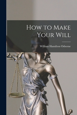 How to Make Your Will|William Hamilton Osborne
