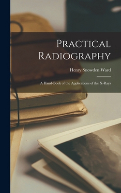 Practical Radiography|Henry Snowden Ward