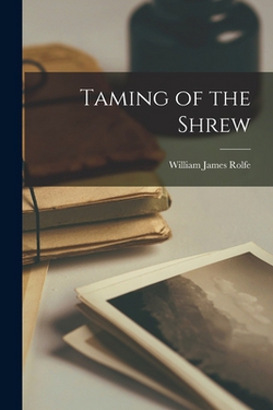 Taming of the Shrew|William James Rolfe