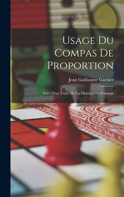 Usage Du Compas De Proportion|Jean Guillaume Garnier