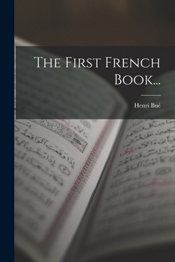 The First French Book...|Henri Bué