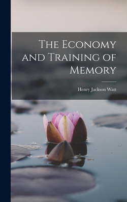 The Economy and Training of Memory|Henry Jackson Watt
