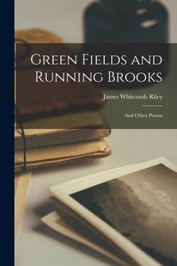 Green Fields and Running Brooks|James Whitcomb Riley