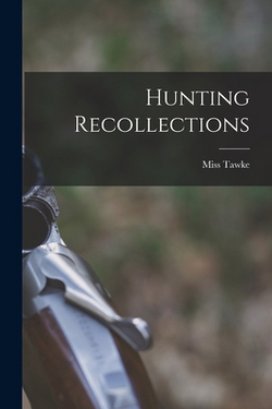 Hunting Recollections|Tawke