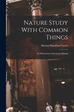 Nature Study With Common Things|Marion Hamilton Carter