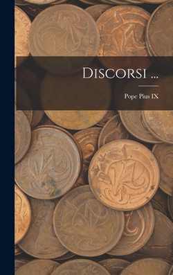 Discorsi ...|Pope Pius IX