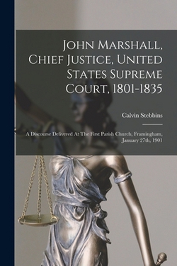 John Marshall, Chief Justice, United States Supreme Court, 1801-1835|Calvin Stebbins