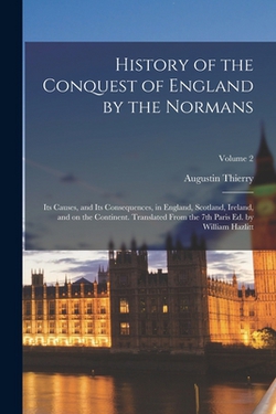 History of the Conquest of England by the Normans|Augustin Thierry
