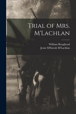 Trial of Mrs. M'Lachlan|William Roughead