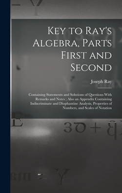 Key to Ray's Algebra, Parts First and Second|Joseph Ray