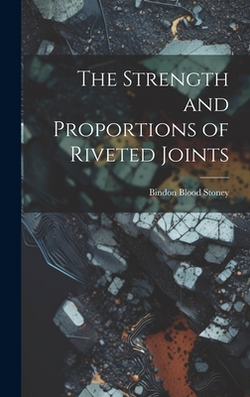 The Strength and Proportions of Riveted Joints|Bindon Blood Stoney