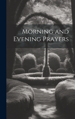 Morning and Evening Prayers|Anonymous