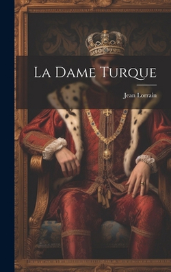 La Dame Turque|Jean Lorrain