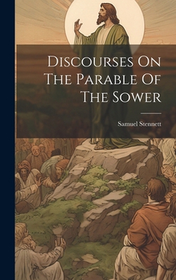 Discourses On The Parable Of The Sower|Samuel Stennett