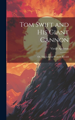 Tom Swift and His Giant Cannon|Victor Appleton