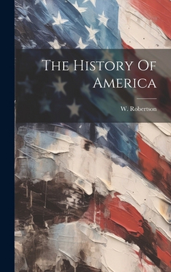 The History Of America|W. Robertson