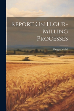 Report On Flour-milling Processes|Knight Neftel
