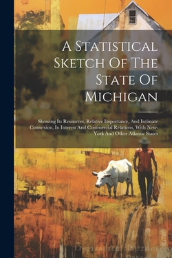 A Statistical Sketch Of The State Of Michigan|Anonymous