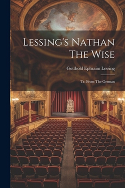 Lessing's Nathan The Wise|Gotthold Ephraim Lessing