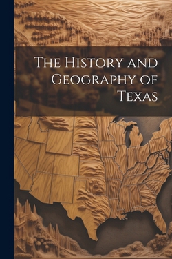 The History and Geography of Texas|Anonymous