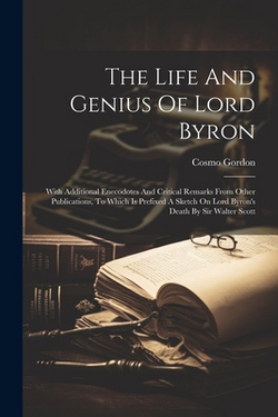The Life And Genius Of Lord Byron|Cosmo Gordon