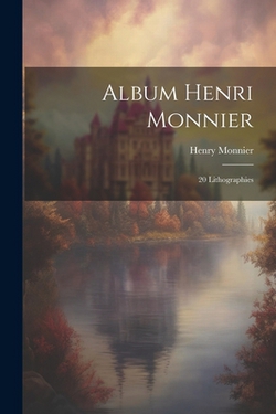 Album Henri Monnier|Henry 1799-1877 Monnier