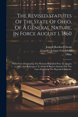 The Revised Statutes Of The State Of Ohio, Of A General Nature, In Force August 1, 1860|Ohio