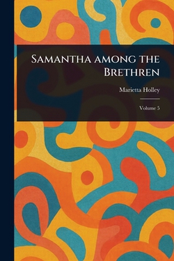Samantha Among the Brethren|Marietta Holley